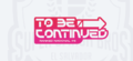 To Be Continued.png